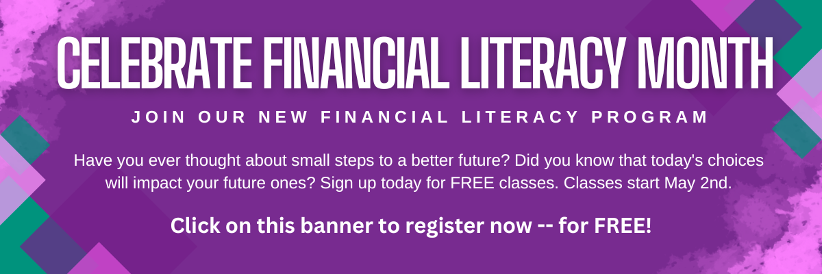 Celebrate Financial Literacy Month by registering for classes starting May 2nd. 