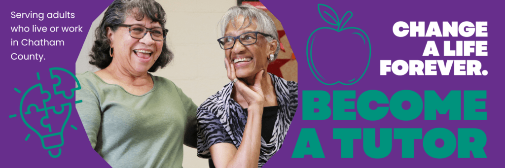 Change a life forever. Become a tutor with Chatham Literacy.