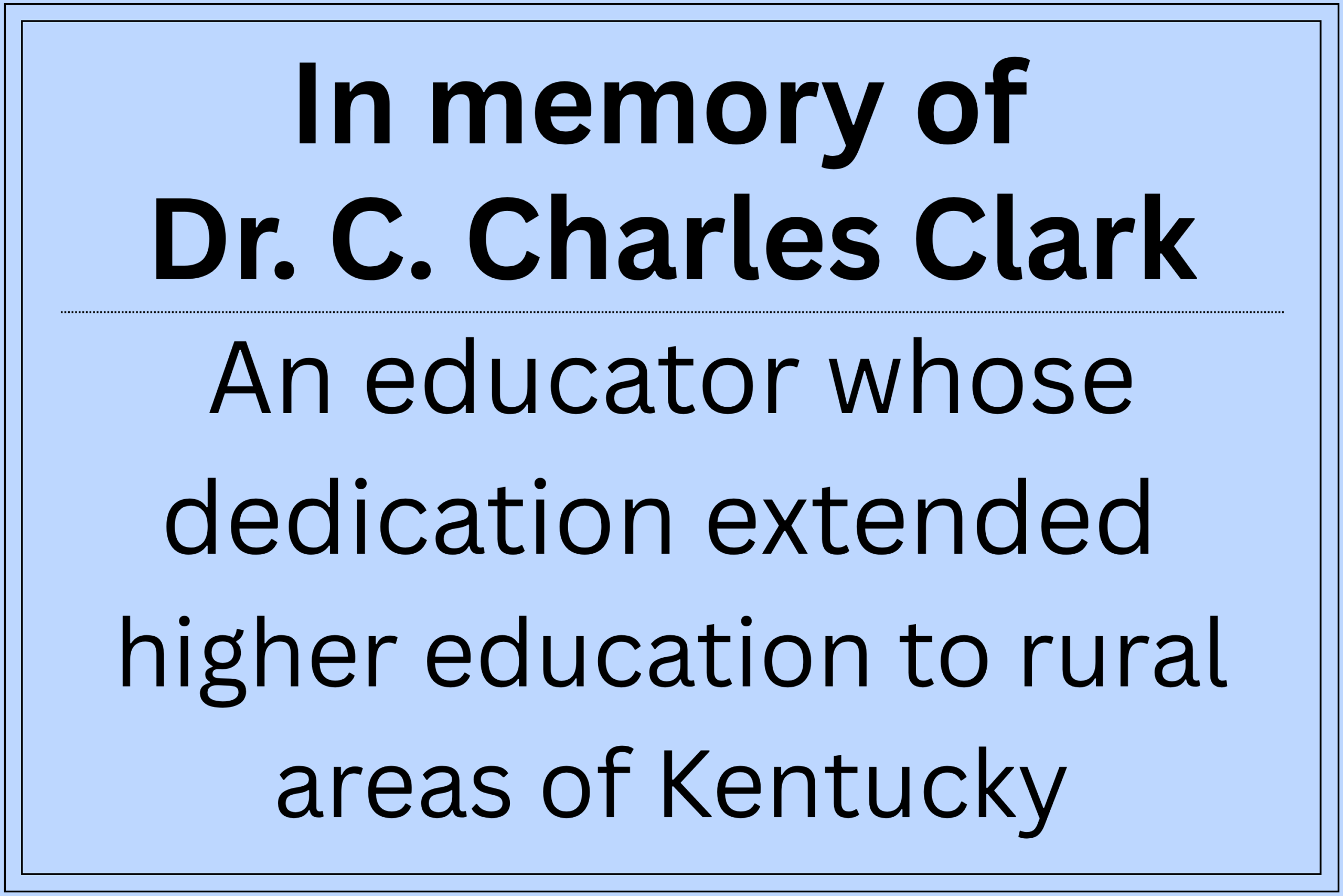 In memory of Dr. C. Charles Clark